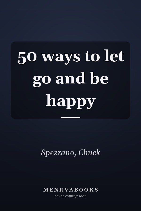50 ways to let go and be happy