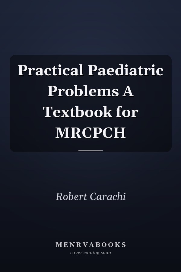 Practical Paediatric Problems A Textbook for MRCPCH