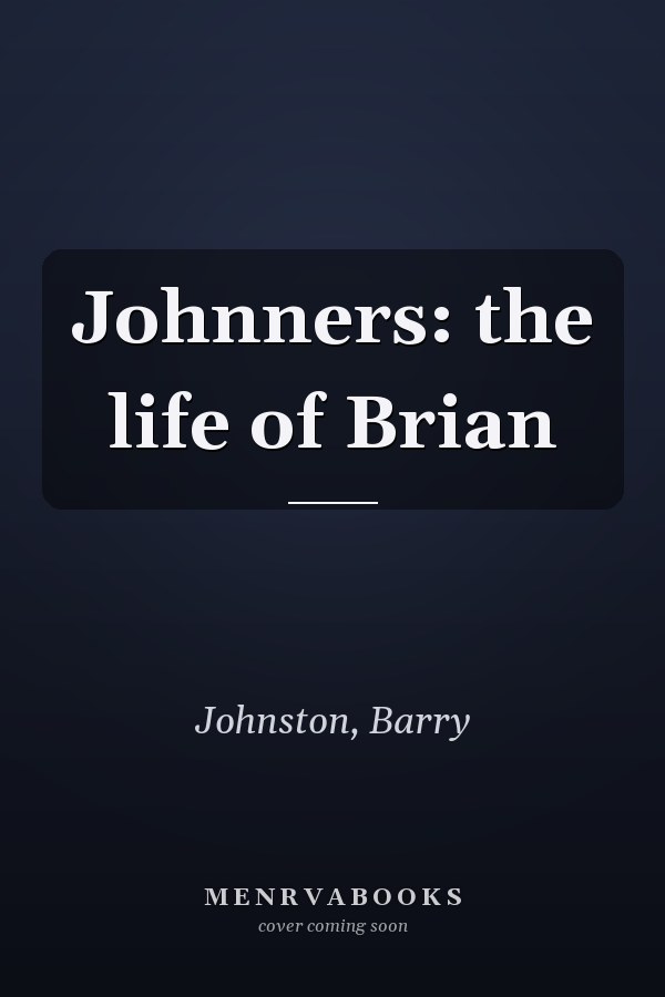 Johnners: the life of Brian