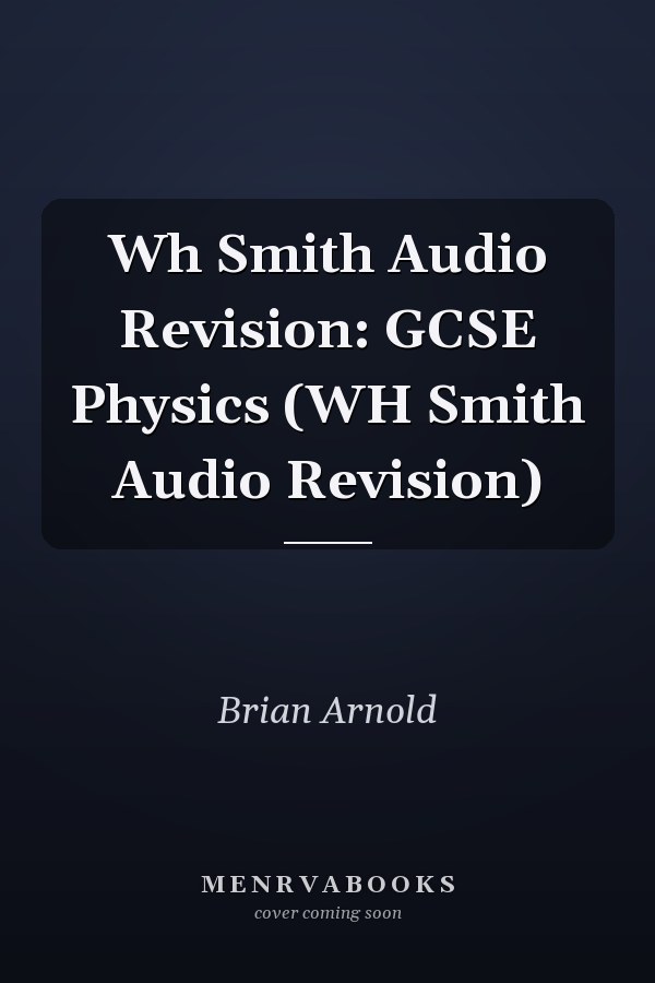 Wh Smith Audio Revision: GCSE Physics (WH Smith Audio Revision)