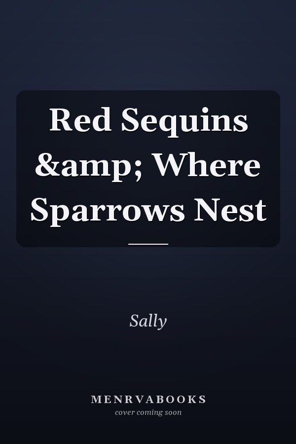 Red Sequins &amp; Where Sparrows Nest