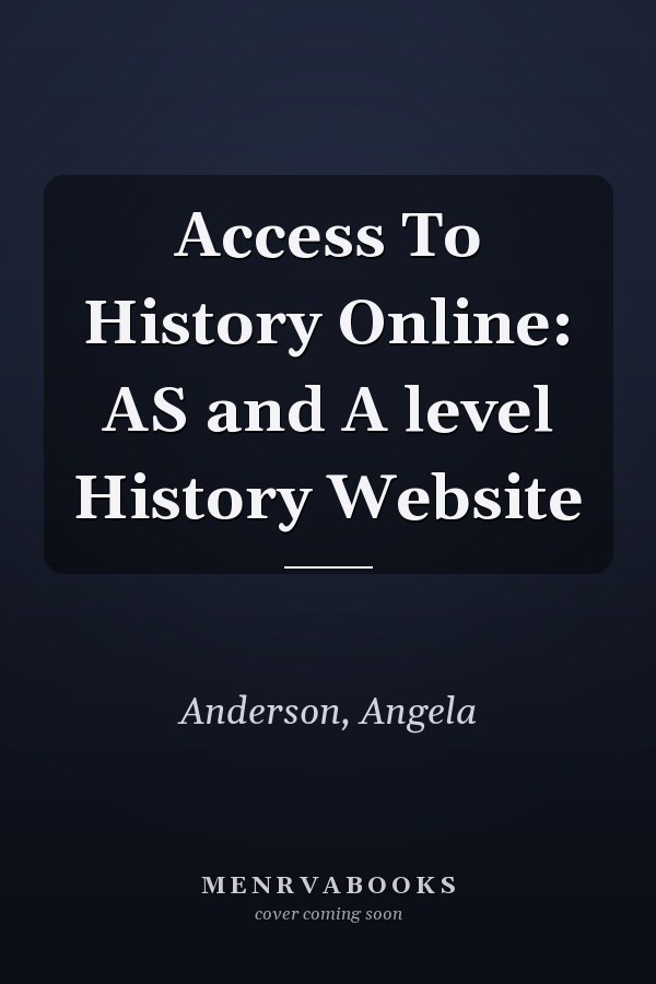 Access To History Online: AS and A level History Website