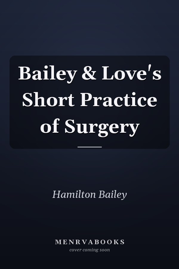 Bailey & Love's Short Practice of Surgery