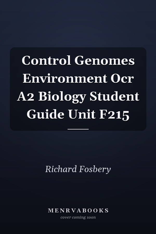 Control Genomes Environment Ocr A2 Biology Student Guide Unit F215