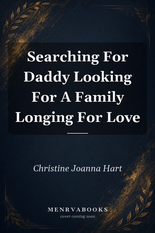Searching For Daddy Looking For A Family Longing For Love