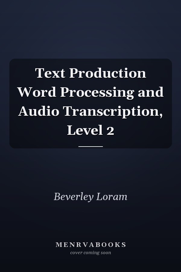 Text Production Word Processing and Audio Transcription, Level 2