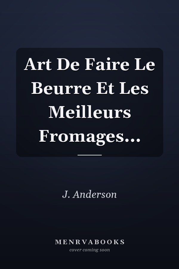 Art De Faire Le Beurre Et Les Meilleurs Fromages...