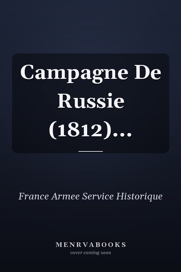 Campagne De Russie (1812)...