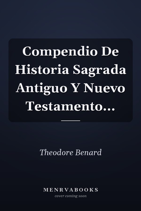 Compendio De Historia Sagrada Antiguo Y Nuevo Testamento...