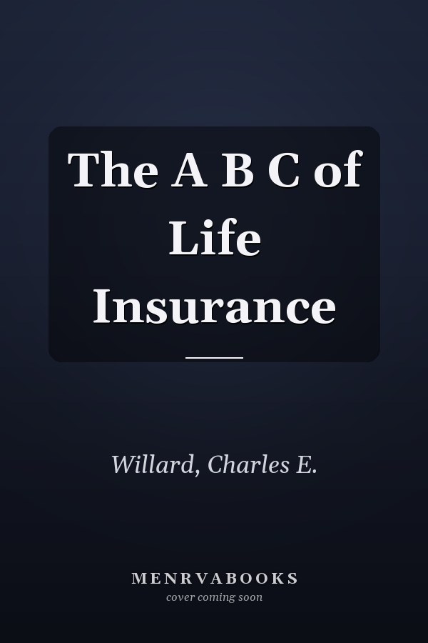 The A B C of Life Insurance