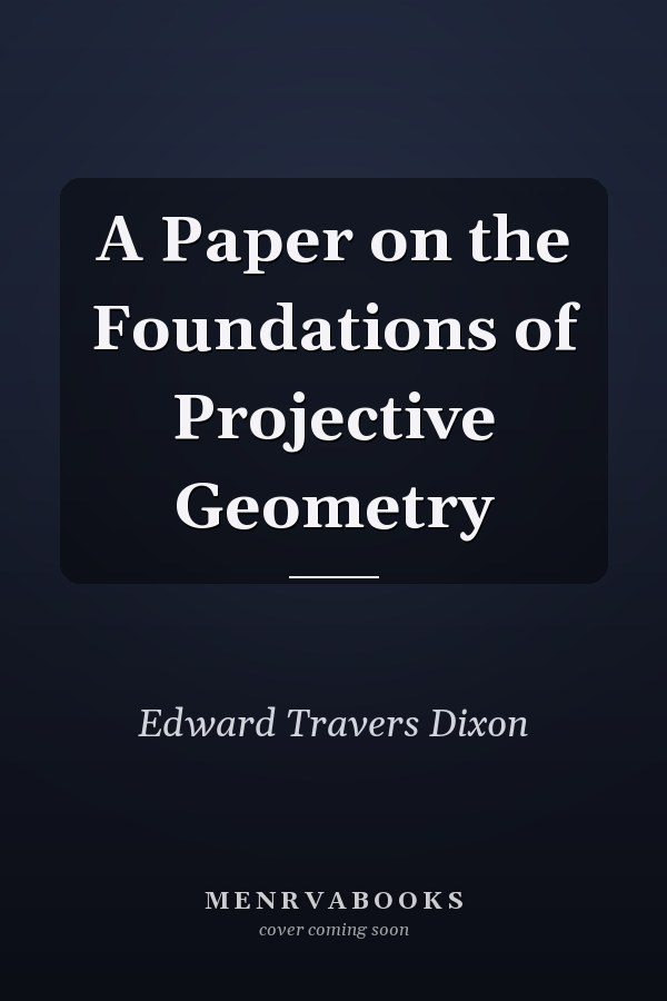 A Paper on the Foundations of Projective Geometry