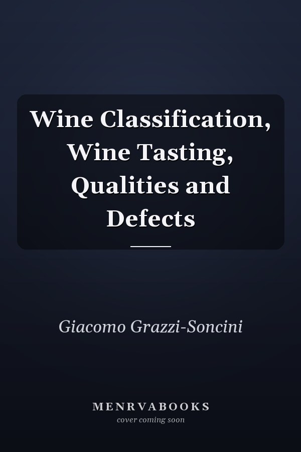 Wine Classification, Wine Tasting, Qualities and Defects