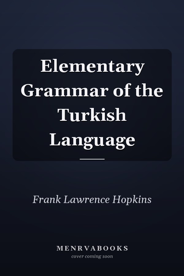 Elementary Grammar of the Turkish Language
