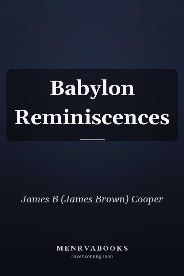 Babylon Reminiscences