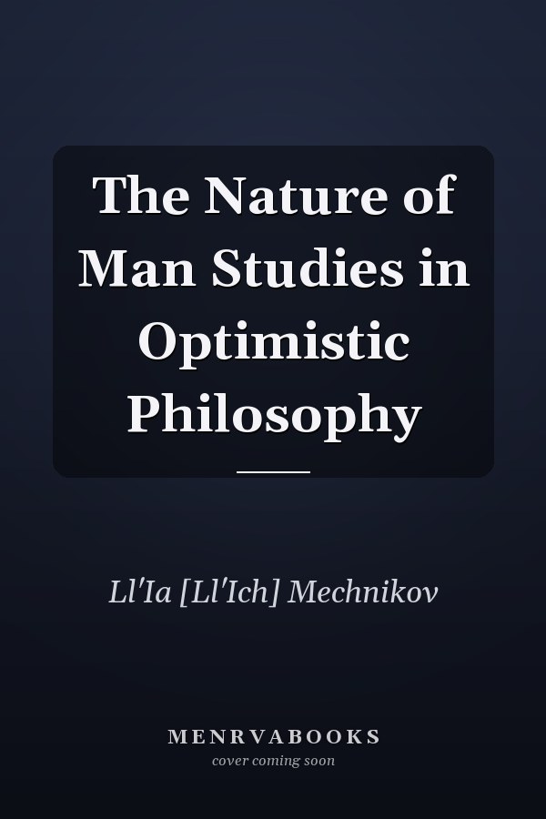 The Nature of Man Studies in Optimistic Philosophy
