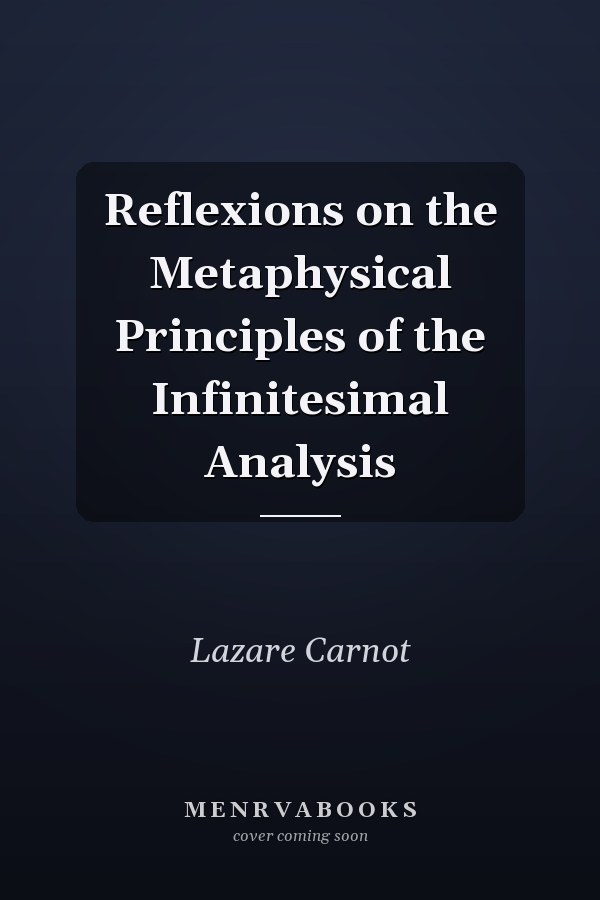 Reflexions on the Metaphysical Principles of the Infinitesimal Analysis