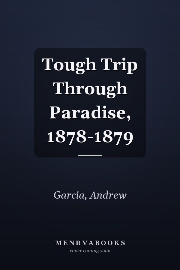 Tough Trip Through Paradise, 1878-1879