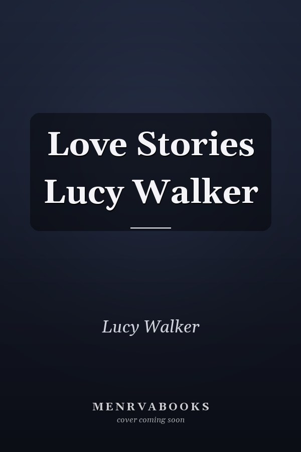 Love Stories Lucy Walker