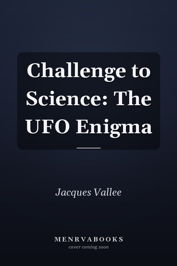 Challenge to Science: The UFO Enigma