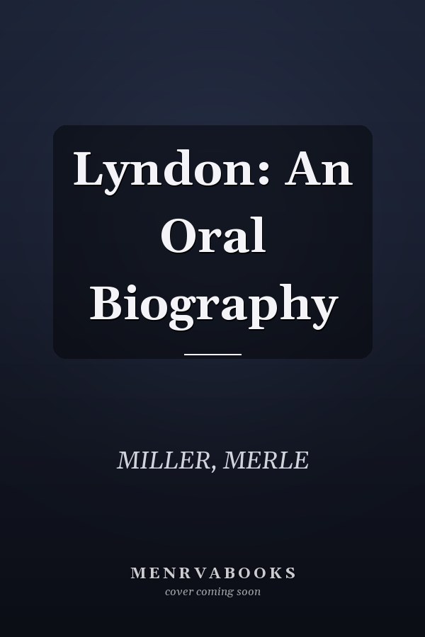 Lyndon: An Oral Biography