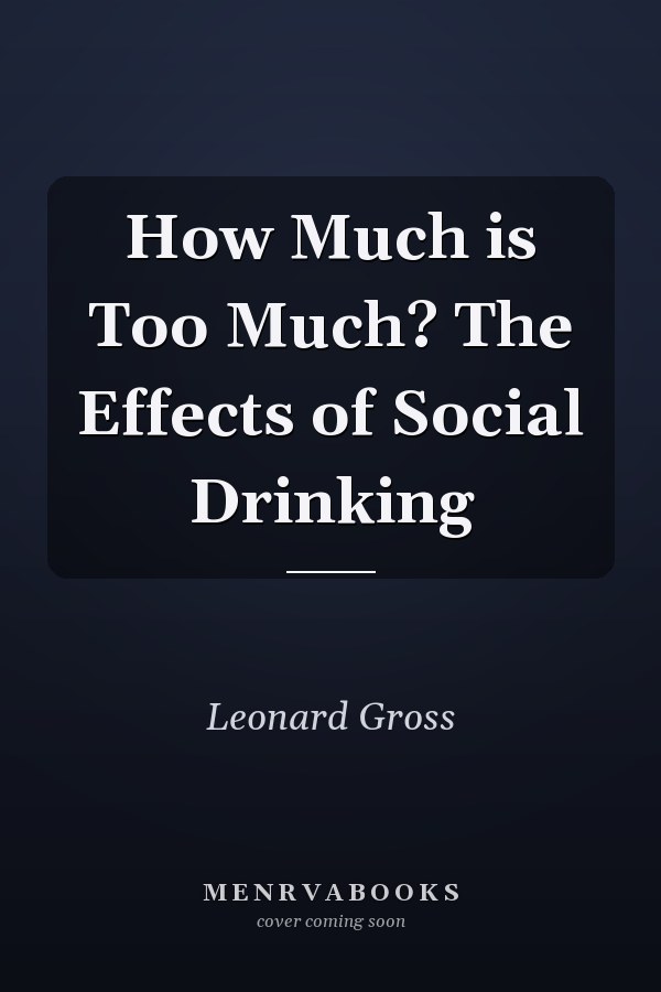 How Much is Too Much? The Effects of Social Drinking