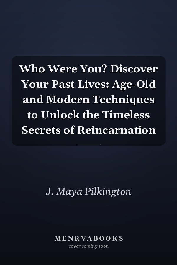 Who Were You? Discover Your Past Lives: Age-Old and Modern Techniques to Unlock the Timeless Secrets of Reincarnation