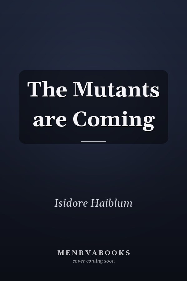 The Mutants are Coming
