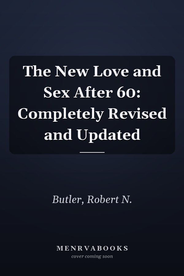 The New Love and Sex After 60: Completely Revised and Updated
