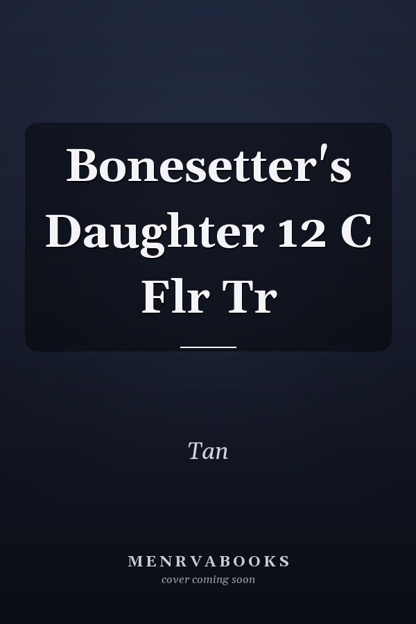 Bonesetter's Daughter 12 C Flr Tr