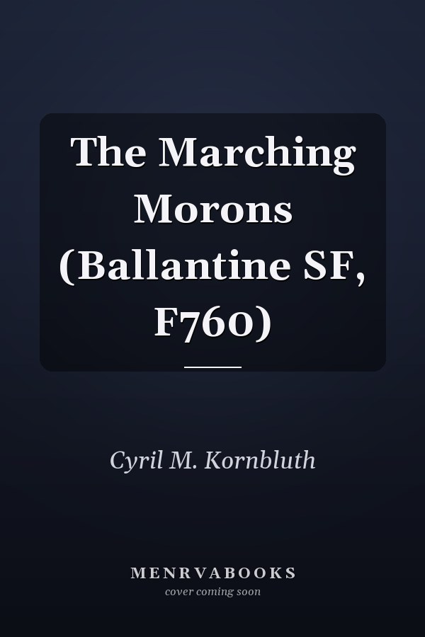 The Marching Morons (Ballantine SF, F760)