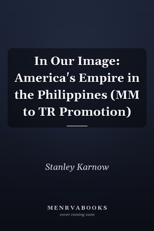 In Our Image: America's Empire in the Philippines (MM to TR Promotion)