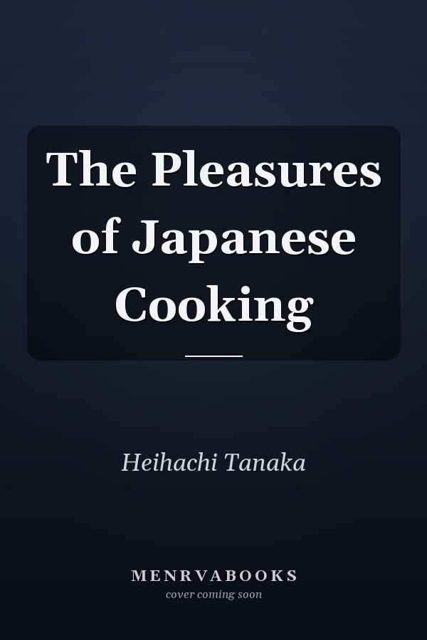 The Pleasures of Japanese Cooking