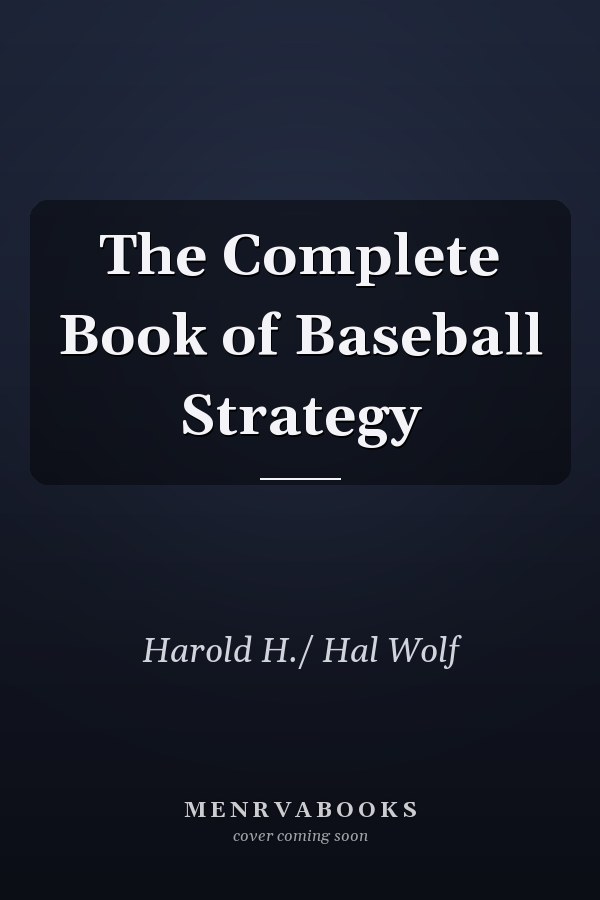 The Complete Book of Baseball Strategy