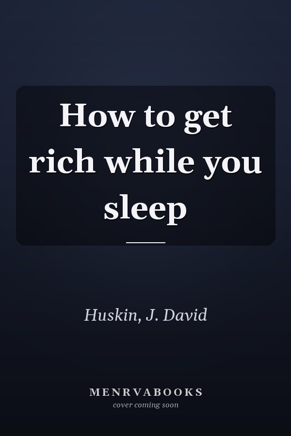 How to get rich while you sleep