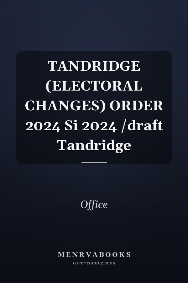 TANDRIDGE (ELECTORAL CHANGES) ORDER 2024 Si 2024 /draft Tandridge