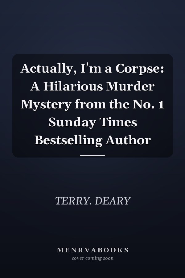 Actually, I'm a Corpse: A Hilarious Murder Mystery from the No. 1 Sunday Times Bestselling Author