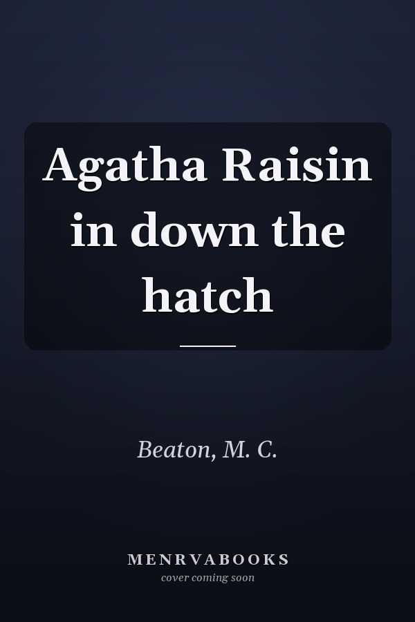 Agatha Raisin in down the hatch