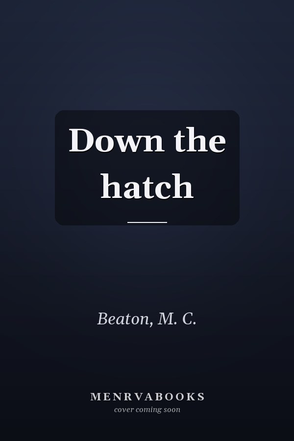 Down the hatch
