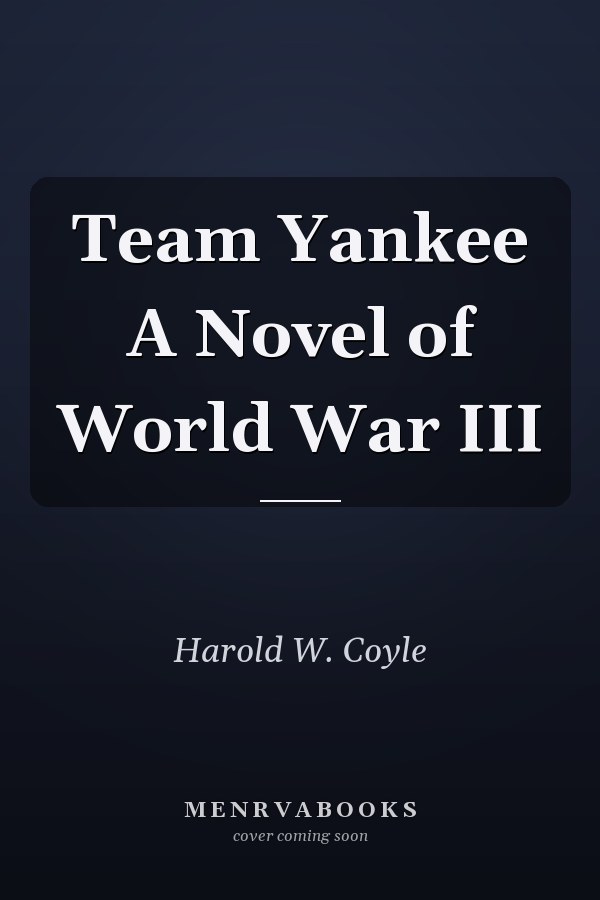 Team Yankee A Novel of World War III