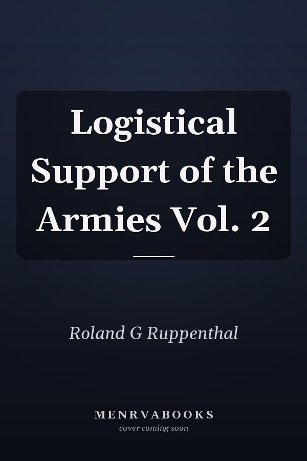 Logistical Support of the Armies Vol. 2