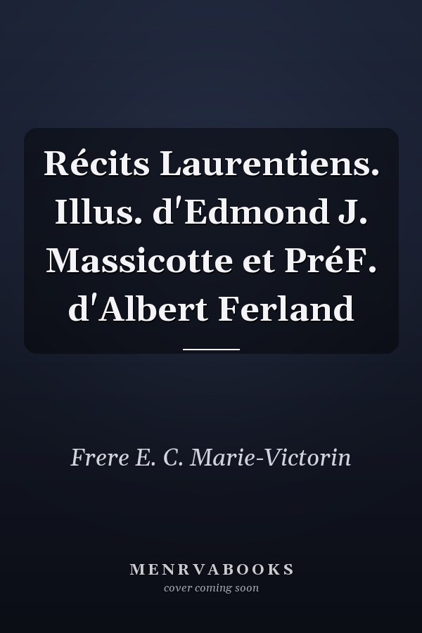 Récits Laurentiens. Illus. d'Edmond J. Massicotte et PréF. d'Albert Ferland