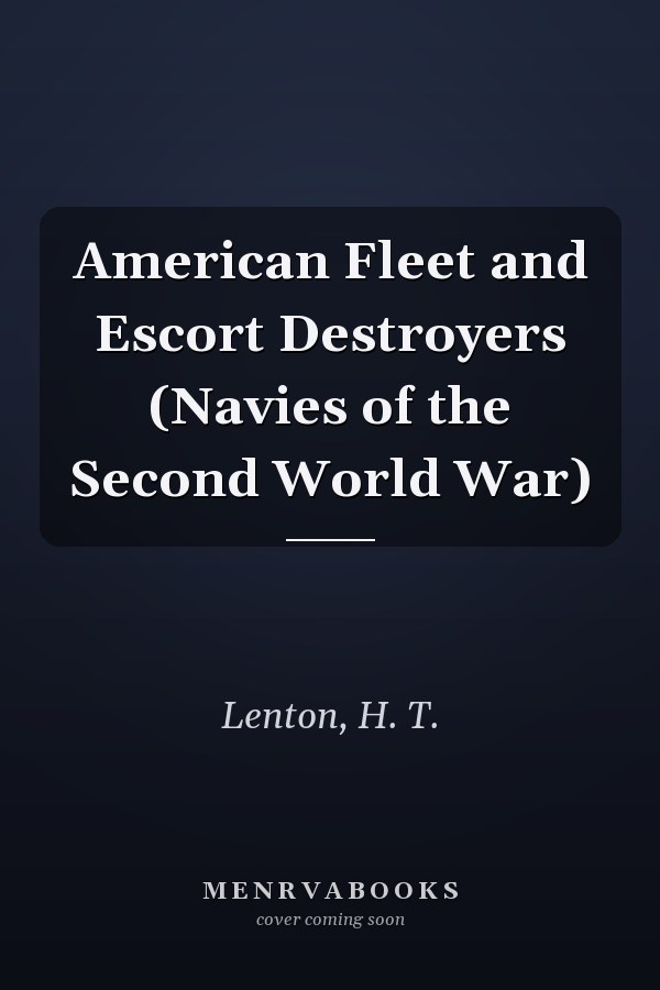 American Fleet and Escort Destroyers (Navies of the Second World War)