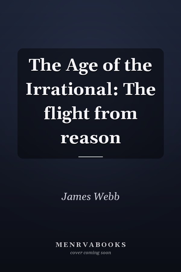 The Age of the Irrational: The flight from reason