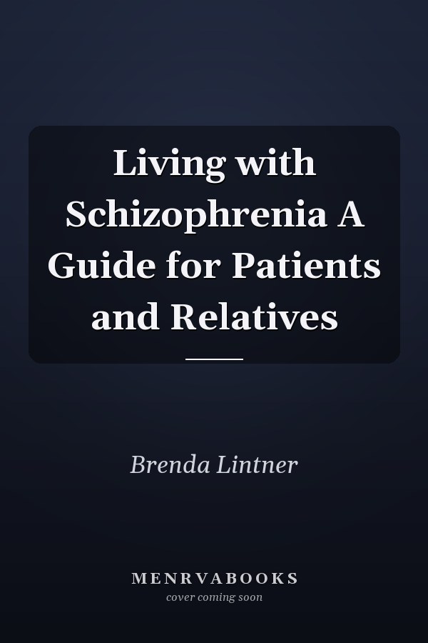 Living with Schizophrenia A Guide for Patients and Relatives
