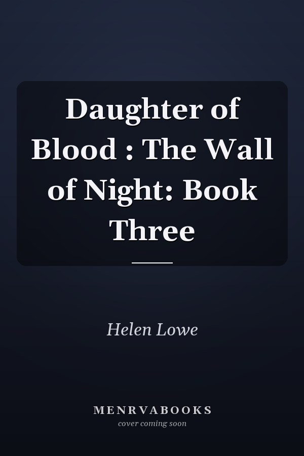 Daughter of Blood : The Wall of Night: Book Three