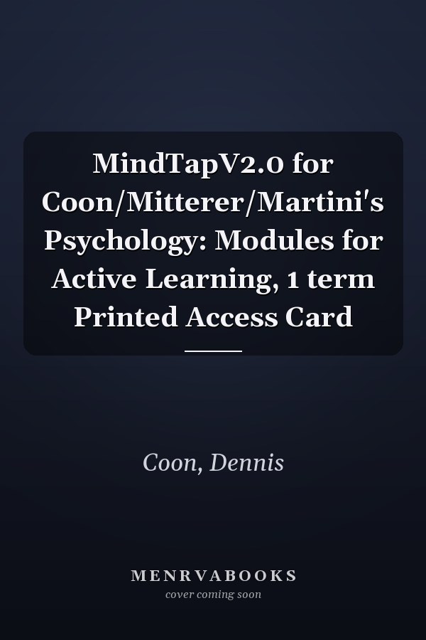 MindTapV2.0 for Coon/Mitterer/Martini's Psychology: Modules for Active Learning, 1 term Printed Access Card