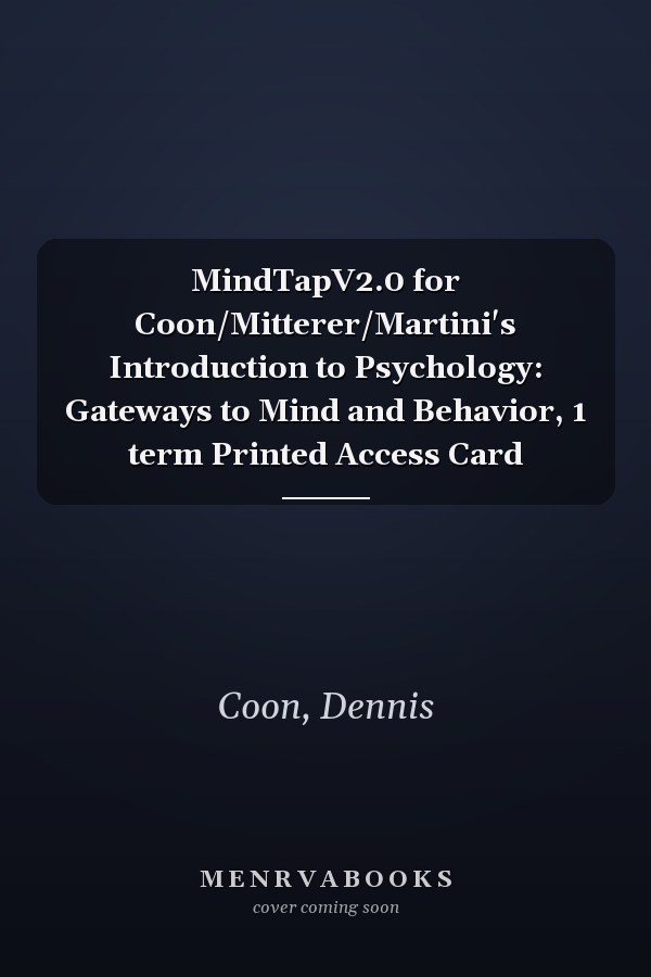 MindTapV2.0 for Coon/Mitterer/Martini's Introduction to Psychology: Gateways to Mind and Behavior, 1 term Printed Access Card