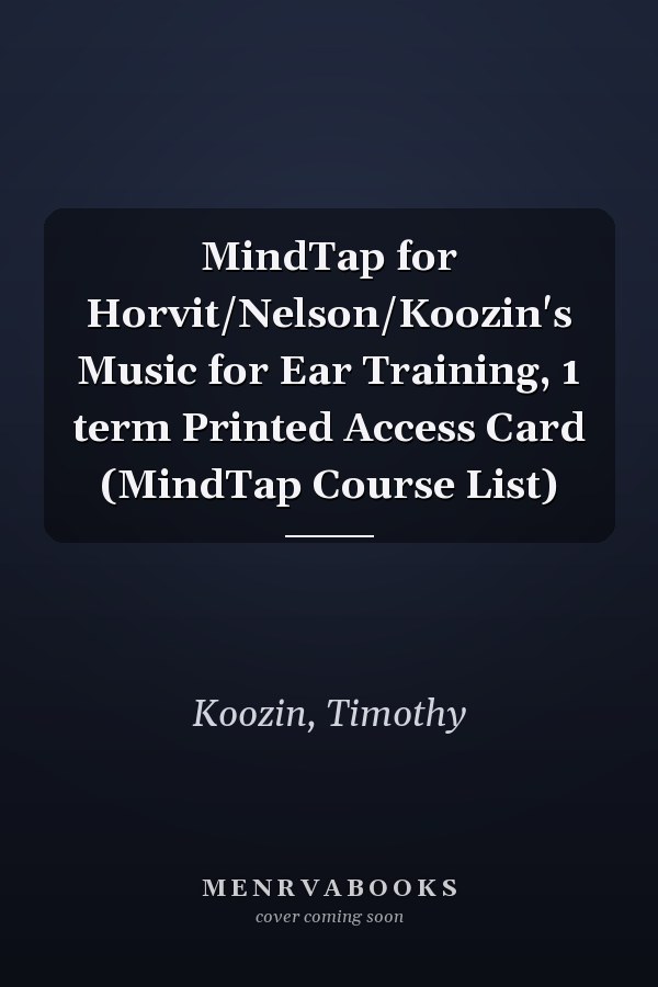 MindTap for Horvit/Nelson/Koozin's Music for Ear Training, 1 term Printed Access Card (MindTap Course List)