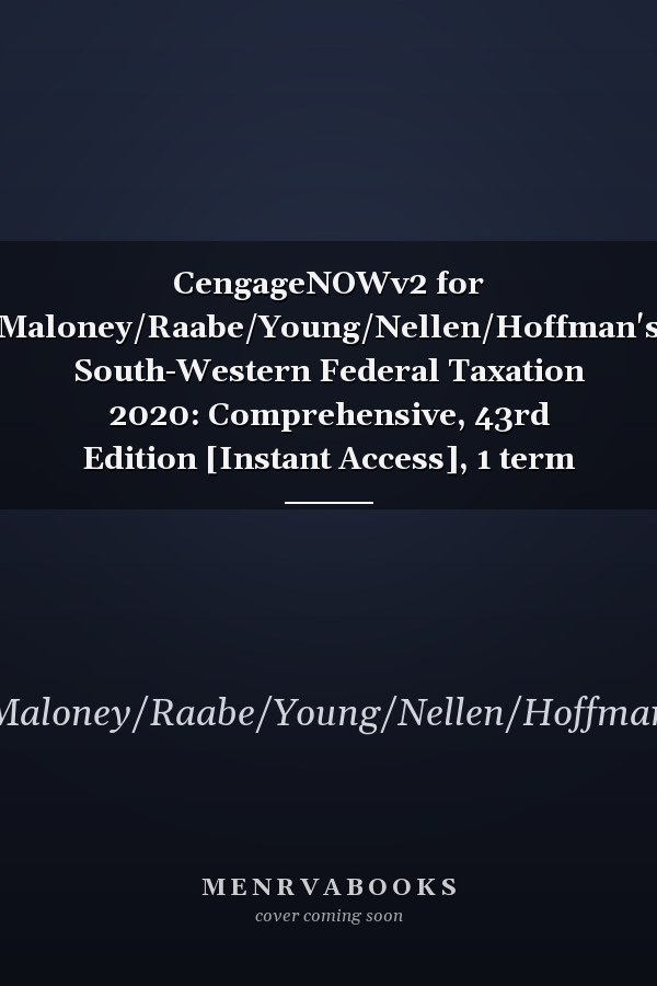 CengageNOWv2 for Maloney/Raabe/Young/Nellen/Hoffman's South-Western Federal Taxation 2020: Comprehensive, 43rd Edition [Instant Access], 1 term