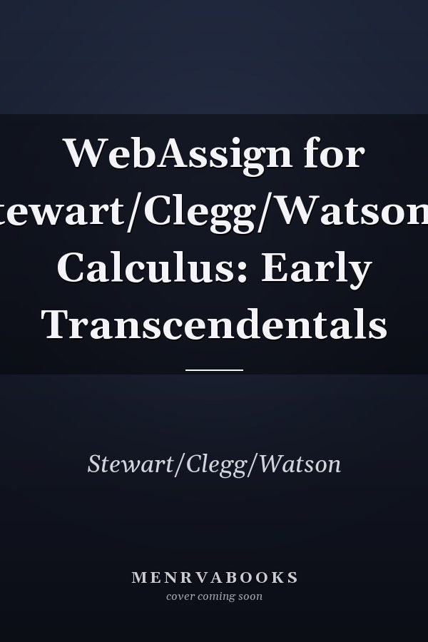 WebAssign for Stewart/Clegg/Watson's Calculus: Early Transcendentals
